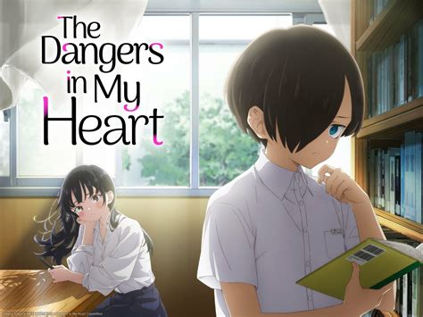 the dangers in my heart hentai|The.